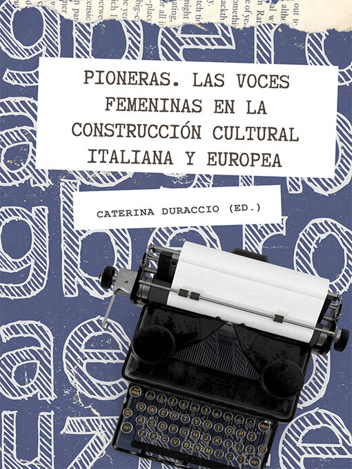 Title details for Pioneras. Las voces femeninas en la construcción cultural italiana y europea. by Caterina Duraccio - Available